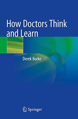 How Doctors Think and Learn