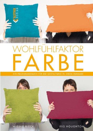 Wohlfühlfaktor Farbe: Ein Praxishandbuch für die Gestaltung in Ihrem Zuhause