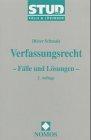 Verfassungsrecht: Fälle und Lösungen. 34 Fälle mit Musterlösungen zum Staatsorganisationsrecht, zu den Grundrechten und zum Verfahren vor dem Bundesverfassungsgericht