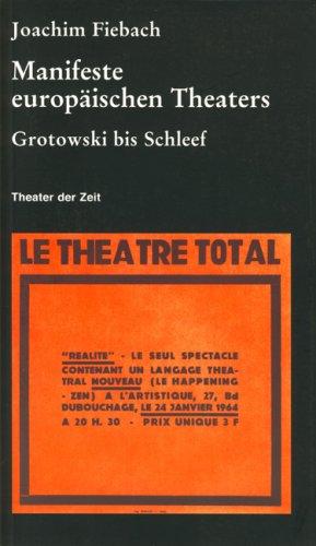 Manifeste europäischen Theaters 1960 - 2000: Von Grotowski bis Schleef