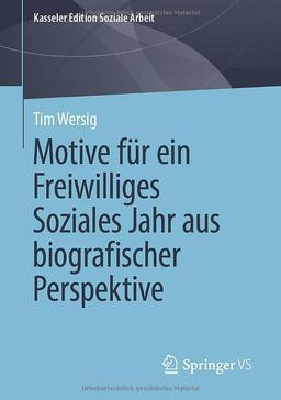 Motive für ein Freiwilliges Soziales Jahr aus biografischer Perspektive (Kasseler Edition Soziale Arbeit, 25, Band 25)