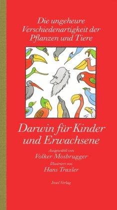 Darwin für Kinder und Erwachsene: »Die ungeheure Verschiedenartigkeit der Pflanzen und Tiere«