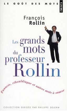 Les grands mots du professeur Rollin : panacée, ribouldingue et autres mots à sauver