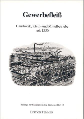 Gewerbefleiß - Handwerk, Klein- und Mittelbetriebe seit 1850