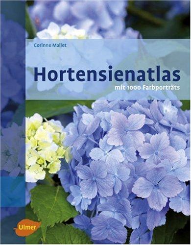 Hortensienatlas - Mit 1000 Farbporträts: Portraits D'Hydrangéas / Portraits of Hydrangeas