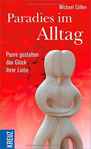 Paradies im Alltag: Paare gestalten das Glück ihrer Liebe