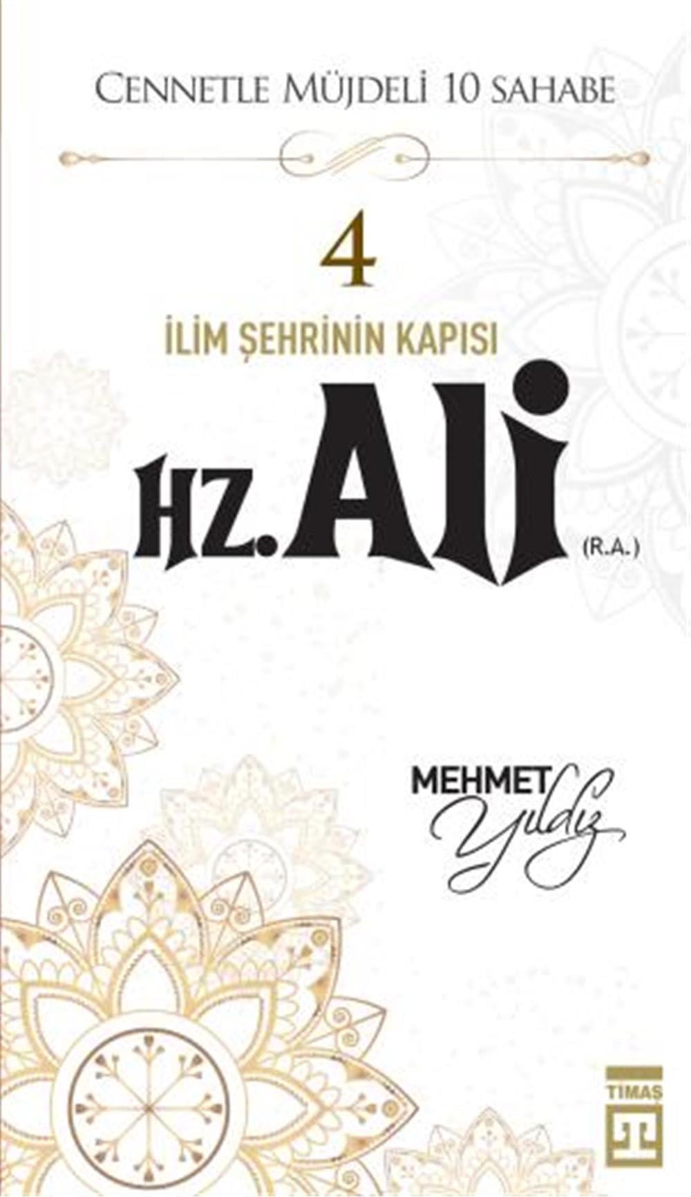 Mehmet Yildiz - Hz. Ali (r.a.) - Ilim Sehrinin Kapisi - Cennetle Müjdeli 10 Sahabe