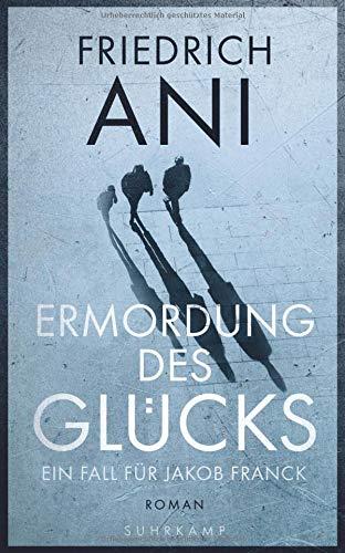 Ermordung des Glücks: Ein Fall für Jakob Franck. Roman (suhrkamp taschenbuch)