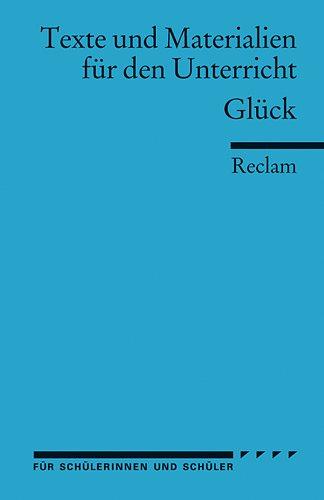 Arbeitstexte für den Unterricht: Glück. Für die Sekundarstufe I