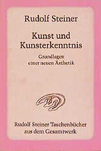 Kunst und Kunsterkenntnis: Grundlagen einer neuen Ästhetik. 1 Autoreferat 1888, 4 Aufsätze 1890 und 1898. 8 Vorträge in verschiedenen Städten ... Steiner Taschenbücher aus dem Gesamtwerk)