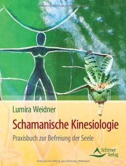 Schamanische Kinesiologie - Praxisbuch zur Befreiung der Seele