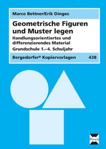 Geometrische Figuren und Muster legen: Handlungsorientiertes und differenzierendes Material, Grundschule 1.-4. Schuljahr