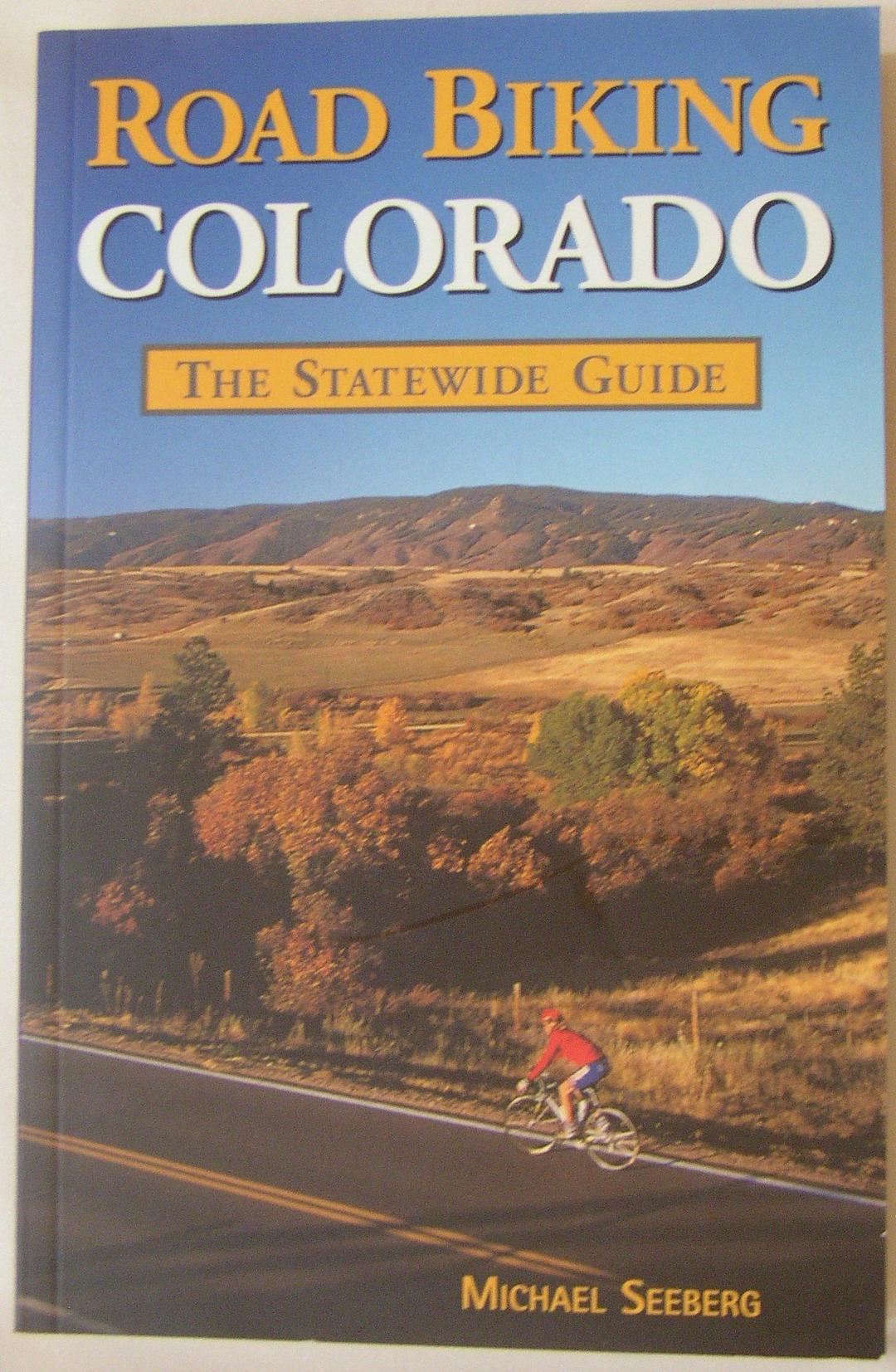 Road Biking Colorado: The Statewide Guide