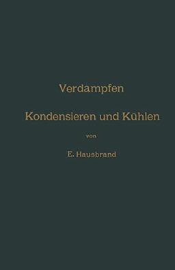 Verdampfen, Kondensieren und Kühlen: Erklärungen, Formeln und Tabellen für den praktischen Gebrauch