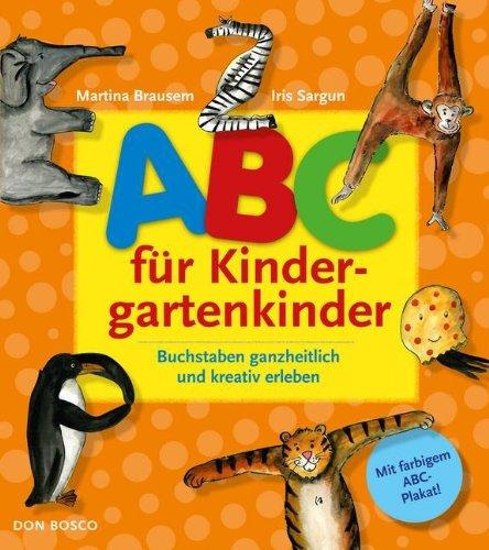 ABC für Kindergartenkinder: Buchstaben ganzheitlich und kreativ erleben