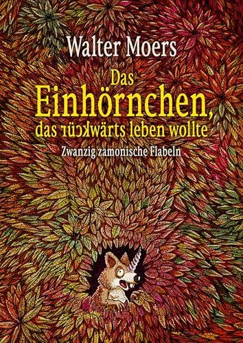 Das Einhörnchen, das rückwärts leben wollte: Zwanzig zamonische Flabeln