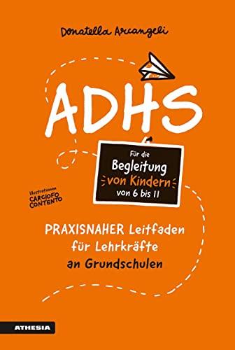 ADHS: Praxisnaher Leitfaden für Lehrkräfte an Grundschulen