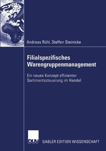 Filialspezifisches Warengruppenmanagement: Ein Neues Konzept Effizienter Sortimentssteuerung Im Handel (German Edition)