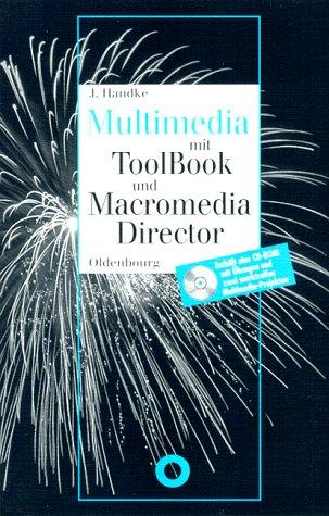 Multimedia mit ToolBook und Macromedia Director: Praxisorientierte Einführung in die Multimedia-Programmierung