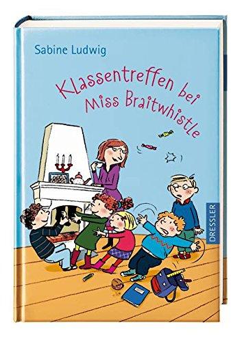 Klassentreffen bei Miss Braitwhistle: Miss Braitwhistle Bd. 4