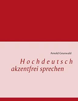 Hochdeutsch akzentfrei Sprechen