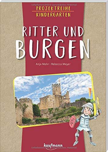 Projektreihe Kindergarten - Ritter und Burgen (Projektreihe Kindergarten: Projekte für Kindergarten und Kita)