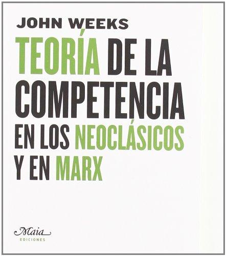 Teoría de la competencia en los neoclásicos y en Marx (Claves para comprender la economía)