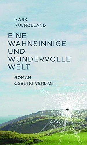 Eine wahnsinnige und wundervolle Welt: Roman