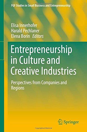 Entrepreneurship in Culture and Creative Industries: Perspectives from Companies and Regions (FGF Studies in Small Business and Entrepreneurship)