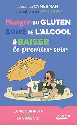 Manger du gluten, boire de l'alcool & baiser le premier soir : la vie sur Insta vs la vraie vie