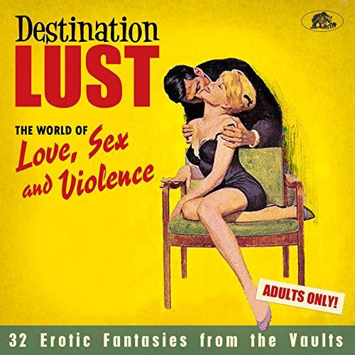 Destination Lust-Songs of Love,Sex and Violence