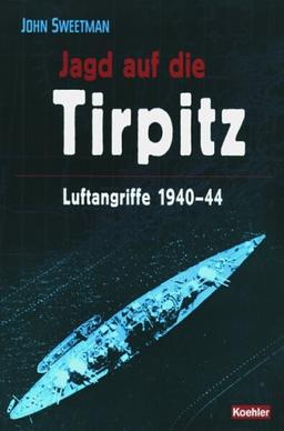 Jagd auf die Tirpitz. Luftangriffe 1940-44