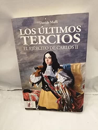 Los últimos tercios. El Ejército de Carlos II (Historia de España)