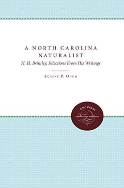 A North Carolina Naturalist: H. H. Brimley, Selections From His Writings (Unc Press Enduring Editions)