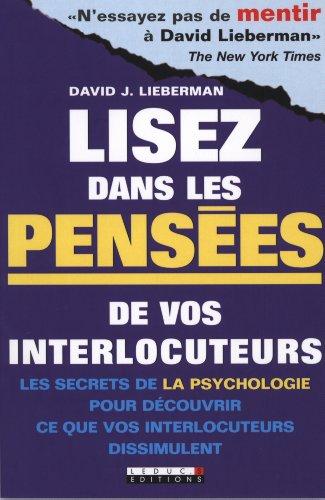 Lisez dans les pensées de vos interlocuteurs : les secrets de la psychologie pour découvrir ce que vos interlocuteurs dissimulent