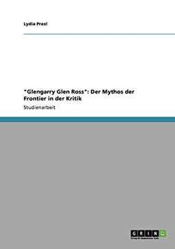 "Glengarry Glen Ross": Der Mythos der Frontier in der Kritik