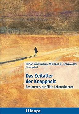 Das Zeitalter der Knappheit. Ressourcen, Konflikte, Lebenschancen