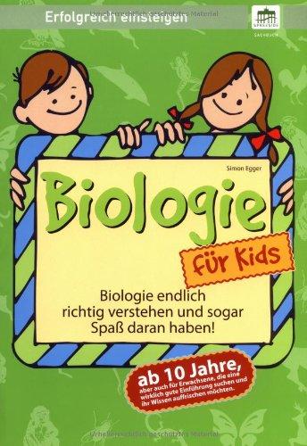 Biologie für Kids - ab 10 Jahre: Erfolgreich einsteigen!