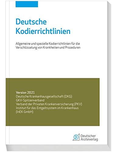 Deutsche Kodierrichtlinien 2021: Allgemeine und spezielle Kodierrichtlinien für die Verschlüsselung von Krankheiten und Prozeduren