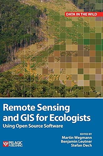 Remote Sensing and GIS for Ecologists: Using Open Source Software (Data in the Wild)