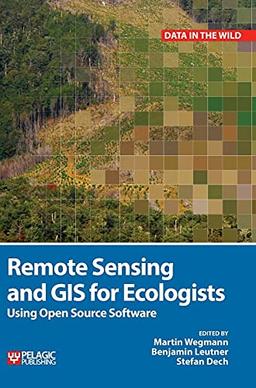 Remote Sensing and GIS for Ecologists: Using Open Source Software (Data in the Wild)