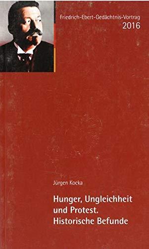 Hunger, Ungleichheit und Protest. Historische Befunde: Friedrich-Ebert-Gedächtnisvortrag 2016