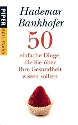 50 einfache Dinge, die Sie über Ihre Gesundheit wissen sollten