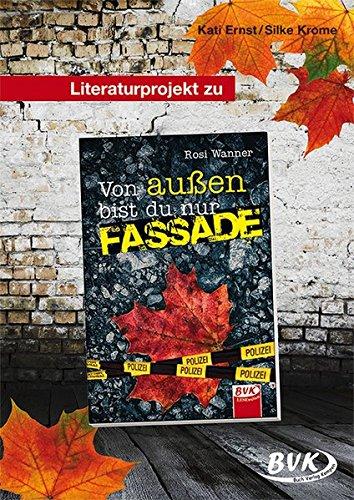 Literaturprojekt zu &#34;Von außen bist du nur Fassade&#34;