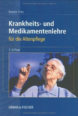 Krankheits- und Medikamentenlehre für die Altenpflege