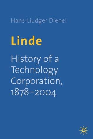 Linde: History of a Technology Corporation, 1879-2004