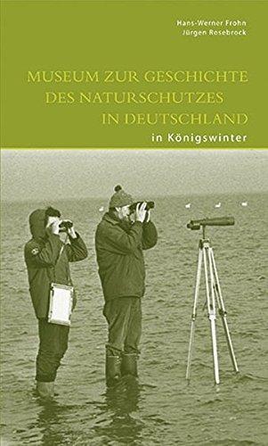 Museum zur Geschichte des Naturschutzes in Deutschland in Königswinter (DKV-Edition)