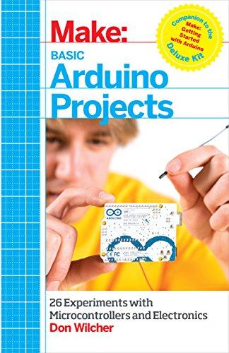 Make: Basic Arduino Projects: 26 Experiments with Microcontrollers and Electronics