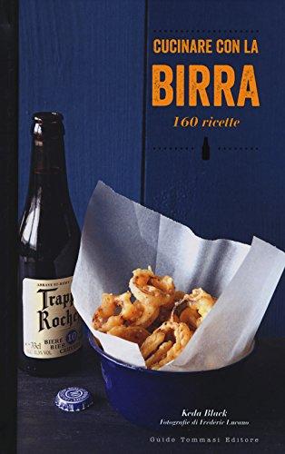 Cucinare con la birra. 160 ricette (Gli illustrati)