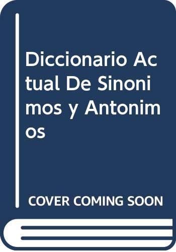 Diccionario Actual De Sinonimos y Antonimos